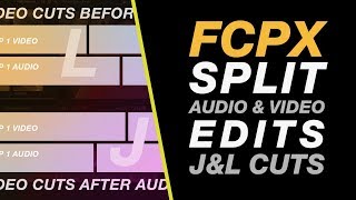 Final Cut Pro X: Split Audio & Video J & L Cuts in Final Cut Pro Free Mac Tutorial