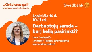 „Kiekvienas gali“ smulkaus verslo akademija: Komandos didinimas – kurį kelią pasirinkti?