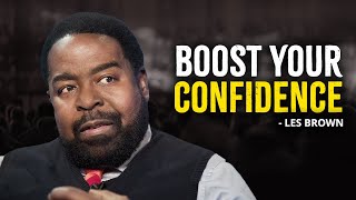 BELIEVE IN YOURSELF AND BOOST YOUR CONFIDENCE - LES BROWN MOTIVATION