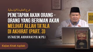 PENETAPAN AKAN ORANG-ORANG YANG BERIMAN AKAN MELIHAT ALLAH TA'ALA DI AKHIRAT (PART. 3)