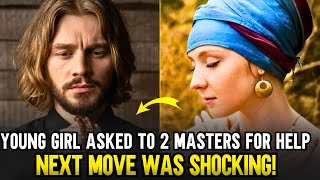 A Young Girl Asked Two Masters for Help - Their Next Move Was Shocking!