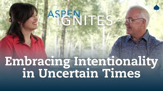 Aspen Ignites | Embracing Intentionality in Uncertain Times