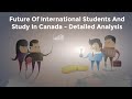 Future Of International Students And Study In Canada - Detailed Analysis