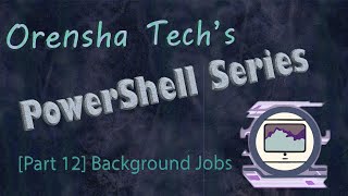 PowerShell Series [Part 12] Background Jobs