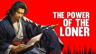 The Power of The Loner - Miyamoto Musashi