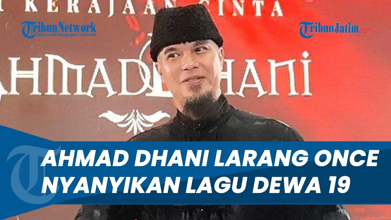 Dilarang Nyanyikan Lagu Dewa 19, Hubungan Ahmad Dhani Dan Once Baik ...