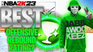 WHAT IS THE BEST OFFENSIVE REBOUND RATING IN NBA 2K23?