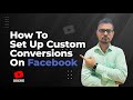 How To Set Up Custom Conversions On Facebook