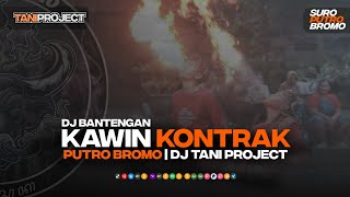 DJ BANTENGAN KAWIN KONTRAK tani project x Putro Bromo