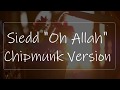 Siedd - Oh Allah [Chipmunk Version] | Vocals Only