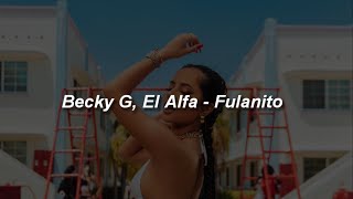 Becky G, El Alfa - Fulanito 🔥|| LETRA