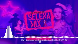 MIX - LO MEJOR DE SELENA QUINTANILLA - CUMBIA ( DJ OMAR DX )