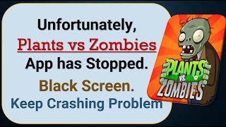 How To Fix Unfortunately, Plants vs Zombies App has stopped | Keeps Crashing Problem in Android
