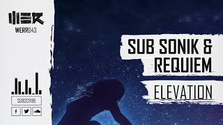 Sub Sonik \u0026 Requiem - Elevation