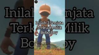 Inilah 3 Senjata Terkuat Milik Boboiboy