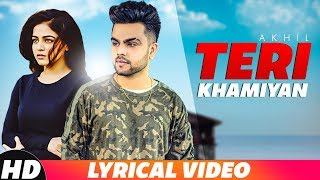 Teri Khamiyaan | Lyrical Video | Akhil |  | Jaani | B Praak | Latest Punjabi Songs 2018