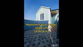 Masazırda kupçalı 2 otaqlı.45000 AZN.0558436143