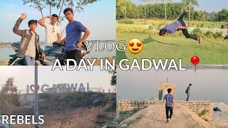 A DAY IN GADWAL | VLOG | REBELS