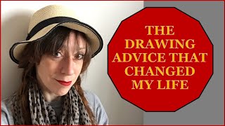 The drawing advice that changed my life!