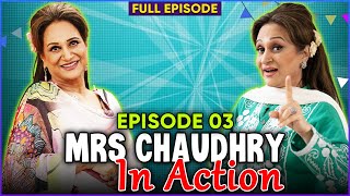 Mrs Chaudhry In Action ft. Bushra Ansari | Episode 03