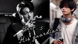 His Guardian part : 5 (Taekook ff ) 💜