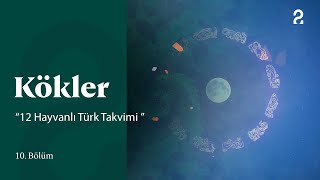 12 Hayvanlı Türk Takvimi | Kökler 10. Bölüm @trt2