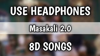 Masakali 2.0 (8D Songs) | A.R. Rahman | Sidharth Malhotra,Tara Sutaria | Tulsi K, Sachet T | 8D Song