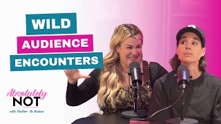 Our Craziest Audience Encounters w/ Danae Hays | Absolutely Not w/ Heather McMahan