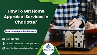 How To Get Home Appraisal Services In Charlotte?