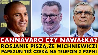 CANNAVARO CZY NAWAŁKA? ROSJANIE PISZĄ, ŻE MICHNIEWICZ! PAPSZUN TEŻ CZEKA NA TELEFON Z PZPN!