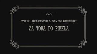 Witek Łukaszewski \u0026 Sambor Dudziński - Za Tobą do piekła