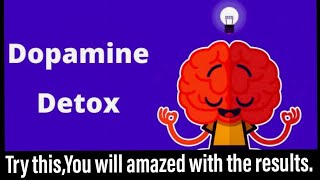 "Dopamine Detox". Secret ways to get rid of your Bad Addictions.
