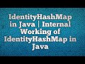 IdentityHashMap  in Java | Internal Working of IdentityHashMap in Java