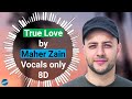 Maher Zain - True Love | Vocals only(8D) | Halal 8D