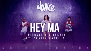 Hey Ma - Pitbull & J Balvin ft Camila Cabello (Choreography) FitDance Life