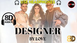 Designer 8D-Audio | Yo Yo Honey Singh,Guru Randhawa | Divya Kumar Khosla | Love 8D-Audio