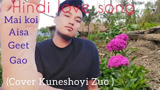 Mai koi aisa geet gao Cover Kuneshoyi Zuø