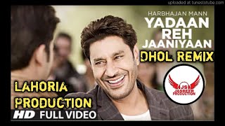 Yaadan Reh Janiyan Harbhan Maan Dhol Remix Ft Dj Jasbeer By Lahoria Production