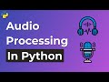 Python Audio Processing Basics - How to work with audio files in Python