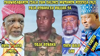 WALLAHI MANYAN MALAMAN IZALA SUN ZALINCI YAN NIGERIA KUMA WALLAHI SAI ALLAH YA KAMA SU/ SOJA ASHAKA