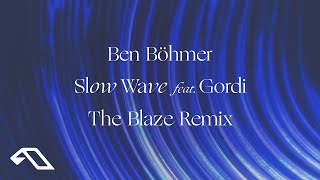 Ben Böhmer feat. Gordi - Slow Wave (The Blaze Remix)