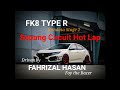 FK8 TYPE R Stage 2 | Sepang Circuit Hot Lap | Driven by Fahrizal Hasan | #gengpokciktapiR