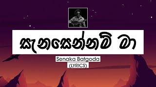 Sanasennam Ma (Lyrics) - Senaka Batagoda