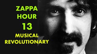 Zappa Hour 13 - Musical Revolutionary