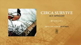 Circa Survive "Act Appalled"