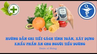 Tính Toán, Xây Dựng Khẩu Phần Ăn Cho Người Bệnh Tiểu Đường