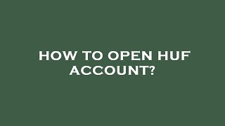 How to open huf account?