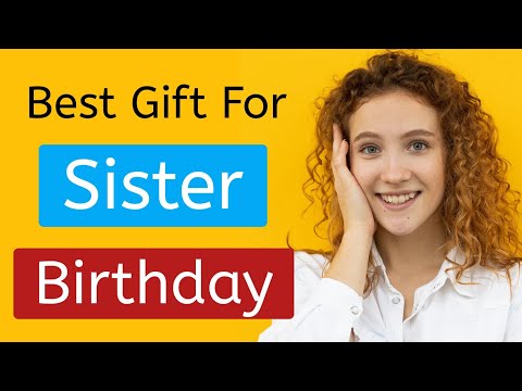 What is the best surprise gift for sister?