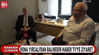 RONA YIRCALI’DAN BALIKESİR HABER TV’YE ZİYARET