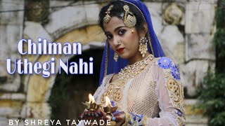 Chilman Uthegi Nahin | By Shreya Taywade | Semi-classical+Mujra Dance Cover | Kisna Movie